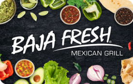 BAJA FRESH<sup>&reg;</sup> $25 Gift Card